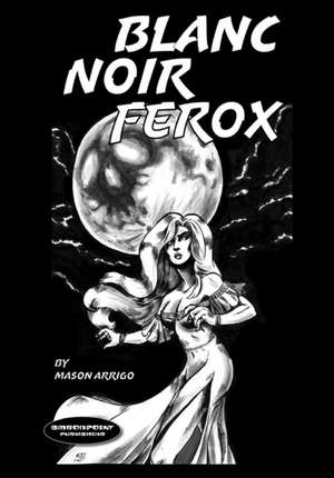 Blanc Noir Ferox de Philip C Barragan II