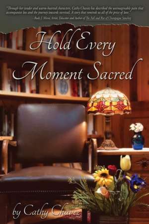 Hold Every Moment Sacred de Cathy Chavez