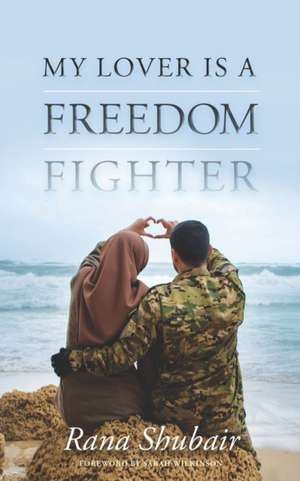 My lover is a freedom fighter de Rana Shubair