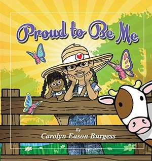 Proud To Be Me de Carolyn D Burgess