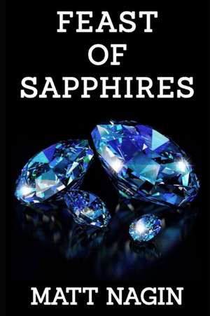 Feast Of Sapphires de Matt Nagin