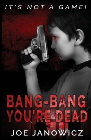 Bang-Bang You're Dead de Joe Janowicz