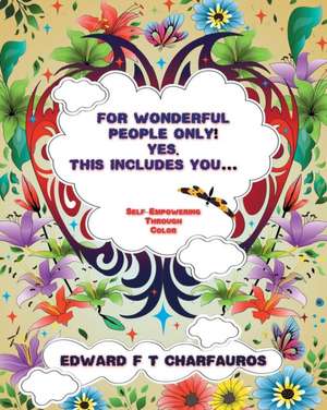 For Wonderful People Only! Yes, this includes you... de Edward F. T. Charfauros