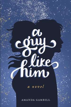 A Guy Like Him de Amanda Gambill