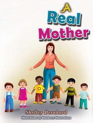 A Real Mother de Shelley Bernhard