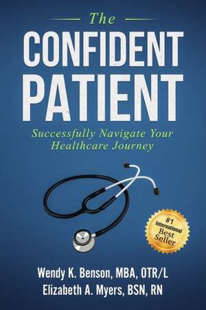 The Confident Patient: Successfully Navigate Your Healthcare Journey de Elizabeth Myers