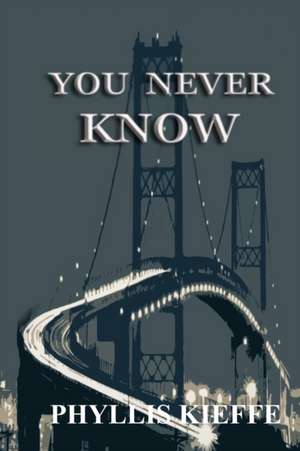 You Never Know de Phyllis Kieffe