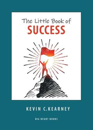 The Little Book of Success de Kevin C. Kearney