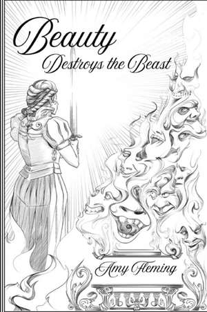 Beauty Destroys the Beast de Amy Fleming