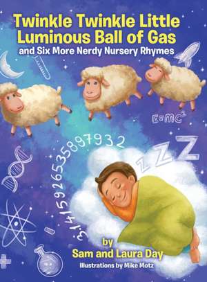 Twinkle Twinkle Little Luminous Ball of Gas and Six More Nerdy Nursery Rhymes de Sam Day