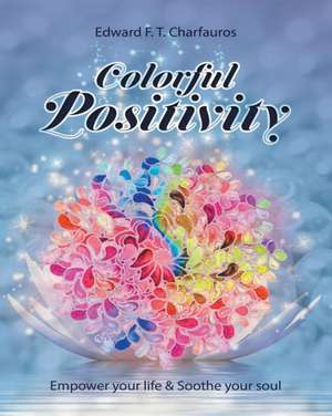 Colorful Positivity de Edward F. T. Charfauros