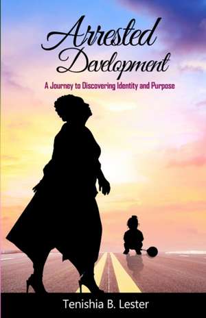 ARRESTED DEVELOPMENT de Tenishia B Lester