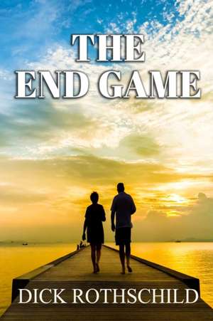 The End Game de Dick Rothschild