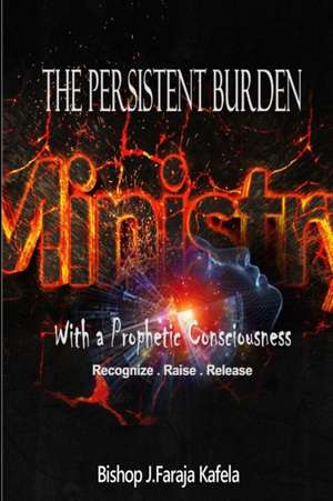 The Persistent Burden de Bishop J. Faraja Kafela