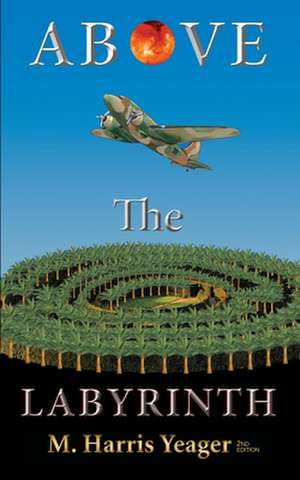 Above The Labyrinth de M Harris Yeager