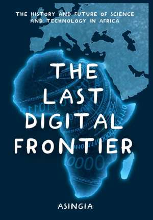 The Last Digital Frontier de Brian Asingia