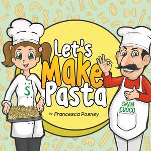 Let's Make Pasta de Francesca Posney