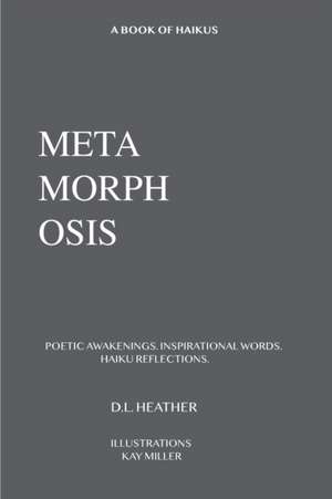 Metamorphosis de D. L Heather