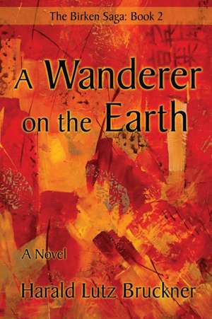 A Wanderer on the Earth de Harald Lutz Bruckner