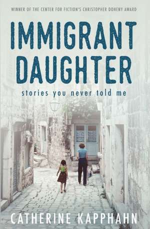 Immigrant Daughter de Catherine Kapphahn