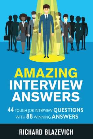 Amazing Interview Answers de Richard Blazevich