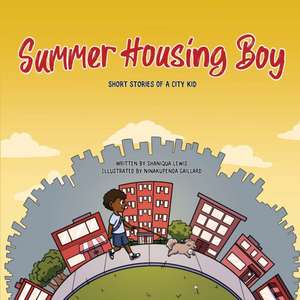 Summer Housing Boy: Short Stories of a City Kid de Shaniqua Lewis