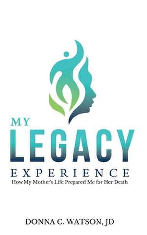 My Legacy Experience de Donna C Watson