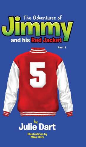 The Adventures of Jimmy and his Red Jacket de Julie Dart