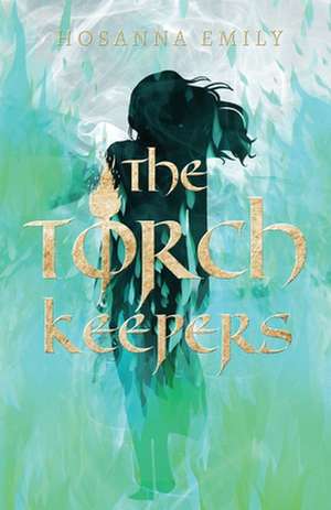 The Torch Keepers de Hosanna Emily