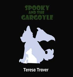 Spooky and the Gargoyle de Teresa Traver