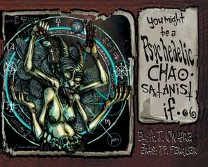 You Might Be A Psychedelic Chaosatanist If... de A J Olvera