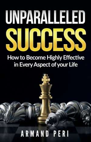 Unparalleled Success de Armand Peri