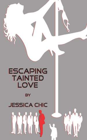 Escaping Tainted Love: by Jessica Chic de Jessica Chic