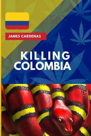 Killing Colombia de James Cardenas