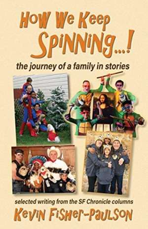 How We Keep Spinning...! de Kevin Thaddeus Fisher-Paulson