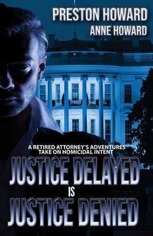 Justice Delayed is Justice Denied de Anne Howard