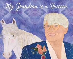 My Grandma is a Unicorn de Christian Ivilla Danson