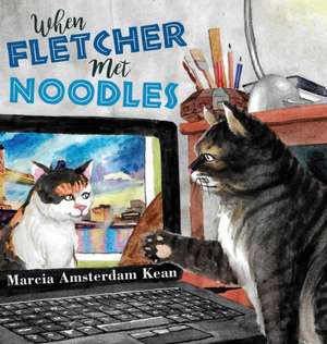 When Fletcher Met Noodles de Marcia Amsterdam Kean