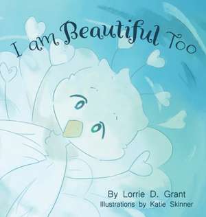 I am Beautiful Too de Lorrie D. Grant