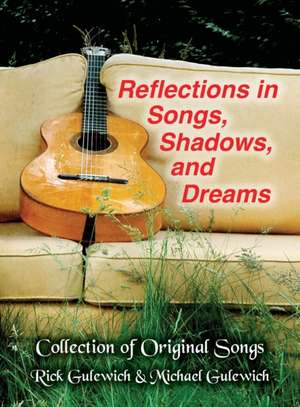 Reflections In Songs, Shadows, and Dreams de Rick J Gulewich