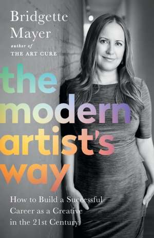 The Modern Artist's Way de Bridgette Mayer