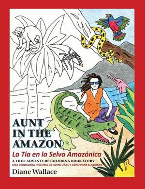 Aunt in the Amazon - La Tia en la Selva Amazónica de Diane Wallace