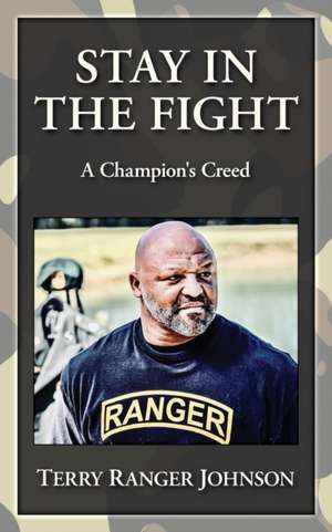 Stay in the Fight: A Champion's Creed de Terry Ranger Johnson