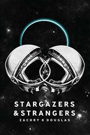 Stargazers & Strangers de Zachry K Douglas