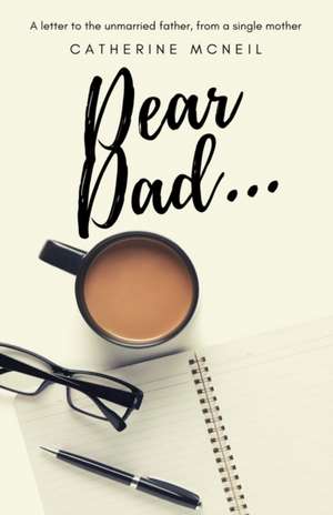 Dear Dad.... de Catherine McNeil