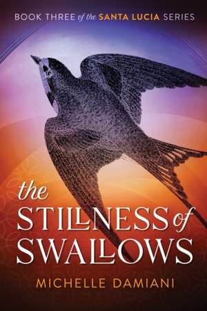 The Stillness of Swallows de Michelle Damiani