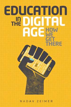 Education in the Digital Age de Nadav Zeimer