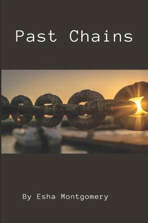 Past Chains de Esha Montgomery