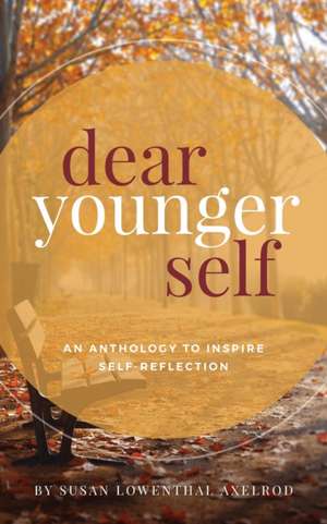 Dear Younger Self de Susan Lowenthal Axelrod