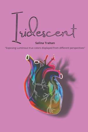 Iridescent: Luminous true colors experienced from different angles de Salina Trahan